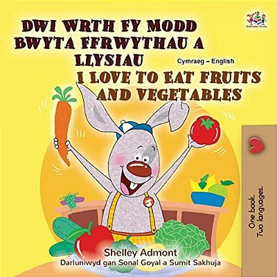 I Love To Eat Fruits And Vegetables (Welsh English Bilingual Children's Book)-..