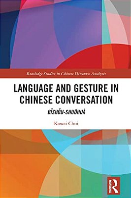 Language And Gesture In Chinese Conversation: Bishou-Shuohuà-..