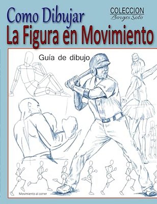 Como Dibujar La Figura En Movimiento: La Anatomia Humana-..