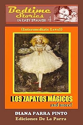 Bedtime Stories In Easy Spanish 4: Los Zapatos Mágicos And More!-..