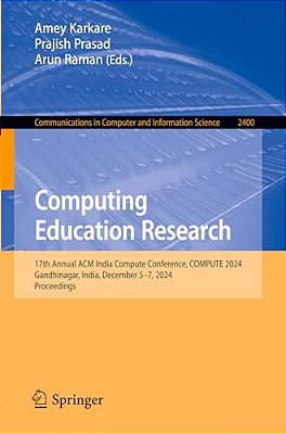 Computing Education Research: 17Th Annual Acm India Compute Conference, Compute 2024, Gandhinagar, India, December 5-7, 2024, Proceedings-..
