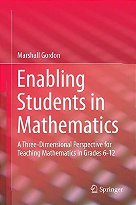 Enabling Students In Mathematics: A Three-Dimensional Perspective For Teaching Mathematics In Grades 6-12-..