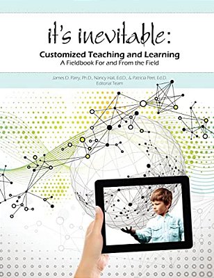 It's Inevitable: Customized Teaching And Learning: A Fieldbook For And From The Field-..