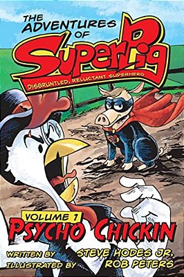 Superpig: Disgruntled, Reluctant Superhero: Psycho Chickin-..