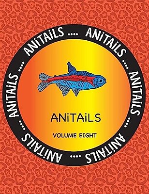Anitails Volume Eight: Learn About The Neon Tetra, Wood Duck, Red River Hog, Nicobar Pigeon, Radiated Tortoise, Flag Cichlid, Fennec Fox, Tom-..