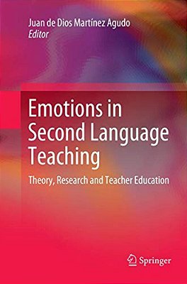 Emotions In Second Language Teaching: Theory, Research And Teacher Education-..