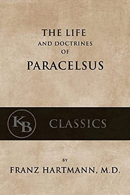 The Life And The Doctrines Of Paracelsus-..