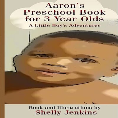 Aaron's Preschool Book For 3 Year Olds: A Little Boy's Adventures-..
