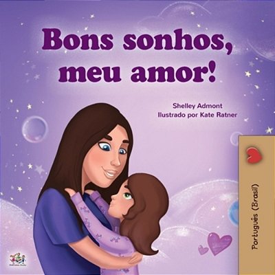 Sweet Dreams, My Love (Portuguese Children's Book For Kids -Brazil): Brazilian Portuguese-..