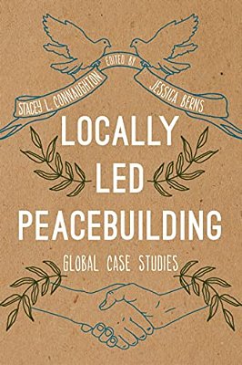 Locally Led Peacebuilding: Global Case Studies-..
