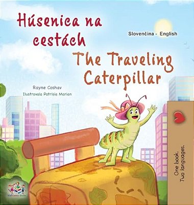 The Traveling Caterpillar (Slovak English Bilingual Book For Kids)-..