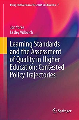 Learning Standards And The Assessment Of Quality In Higher Education: Contested Policy Trajectories-..