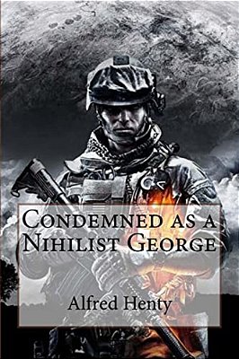 Condemned As A Nihilist George Alfred Henty-..