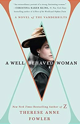 A Well-Behaved Woman: A Novel Of The Vanderbilts-..