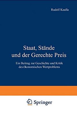Staat, Stände Und Der Gerechte Preis: Ein Beitrag Zur Geschichte Und Kritik Des Ökonomischen Wertproblems-..
