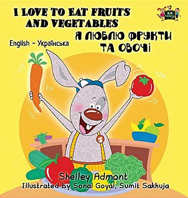 I Love To Eat Fruits And Vegetables: English Ukrainian Bilingual Edition-..