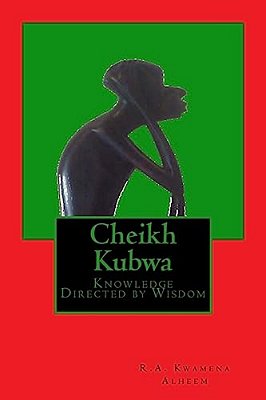 Cheikh Kubwa: Knowledge Directed By Wisdom-..