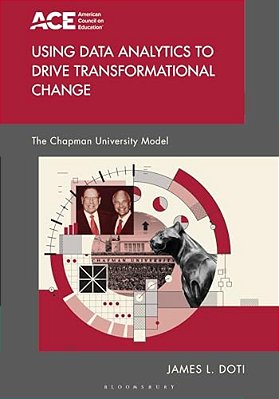 Using Data Analytics To Drive Transformational Change: The Chapman University Model-..