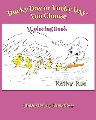 Ducky Day Or Yucky Day You Choose: A Coloring Storybook-..
