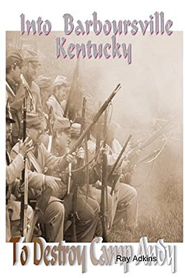 Into Barboursville, Kentucky To Destroy Camp Andy-..