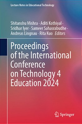 Proceedings Of The International Conference On Technology 4 Education 2024, Volume 1-..