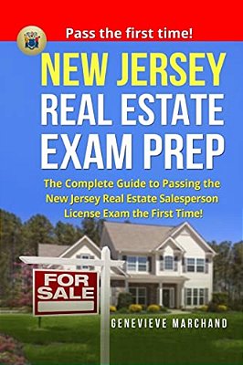 New Jersey Real Estate Exam Prep: The Complete Guide To Passing The New Jersey Real Estate Salesperson License Exam The First Time!-..