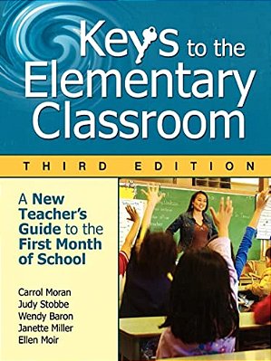 Keys To The Elementary Classroom: A New Teacher's Guide To The First Month Of School-..