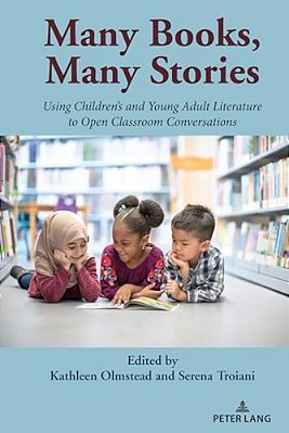Many Books, Many Stories: Using Children's And Young Adult Literature To Open Classroom Conversations-..