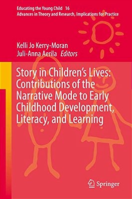 Story In Children's Lives: Contributions Of The Narrative Mode To Early Childhood Development, Literacy, And Learning-..