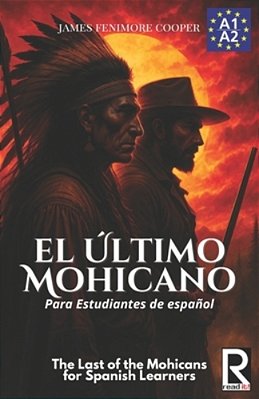 El Último Mohicano Para Estudiantes De Español. Libro De Lectura: The Last Of The Mohicans For Spanish Learners. Reading Book Level A2. Beginners. -..
