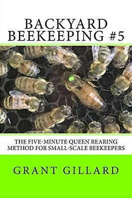 Backyard Beekeeping #5: The Five-Minute Queen Rearing Method For Small-Scale Beekeepers-..