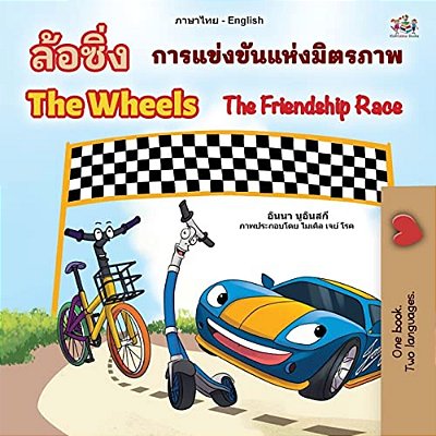 The Wheels The Friendship Race (Thai English Bilingual Book For Kids)-..