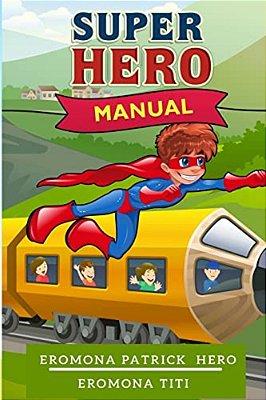 Super Hero Manual: Everyday Life Of A Super Hero-..