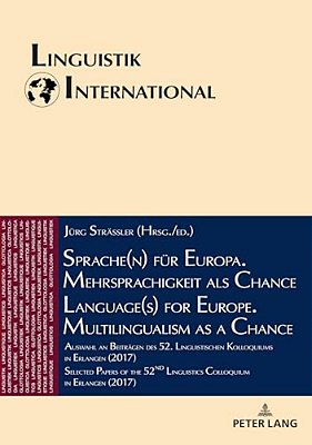 Sprache(n) Fuer Europa. Mehrsprachigkeit Als Chance/Language(s) For Europe. Multilingualism As A Chance: Auswahl An Beitraegen Des 52. Linguistische-..