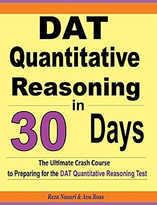 Dat Quantitative Reasoning In 30 Days: The Ultimate Crash Course To Preparing For The Dat Quantitative Reasoning Test-..