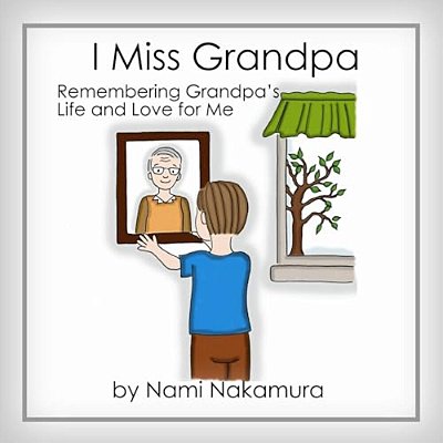 I Miss Grandpa: Remembering Grandpa's Life And Love For Me-..