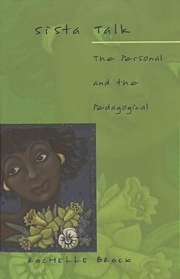 Sista Talk: The Personal And The Pedagogical-..