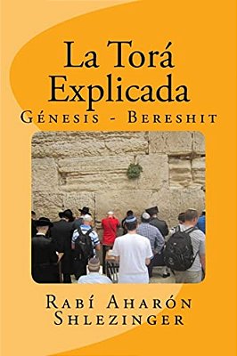 La Torá Explicada: Génesis - Bereshit-..
