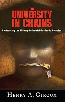 University In Chains: Confronting The Military-Industrial-academic Complex-..