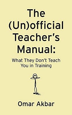 The (Un)official Teacher's Manual: What They Don't Teach You In Training-..