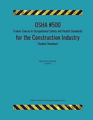 Osha #500 Trainer Course In Occupational Safety And Health Standards For The Construction Industry; Student Handouts-..