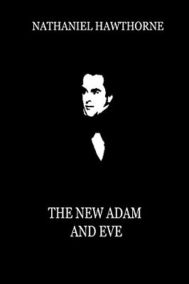 The New Adam And Eve (From "Mosses From An Old Manse")-..