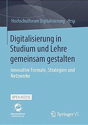Digitalisierung In Studium Und Lehre Gemeinsam Gestalten: Innovative Formate, Strategien Und Netzwerke-..