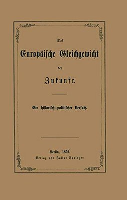 Das Europäische Gleichgewicht Der Zukunft: Ein Historisch -- Politischer Versuch-..