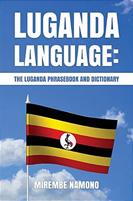 Luganda Language: The Luganda Phrasebook-..