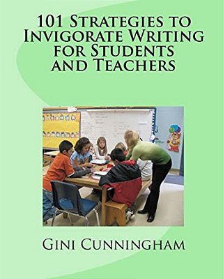 101 Strategies To Invigorate Writing For Students And Teachers-..