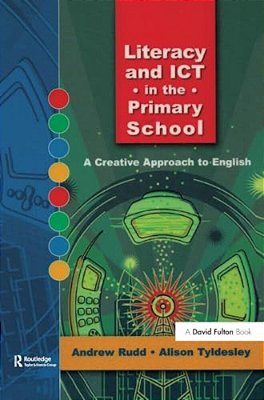 Literacy And Ict In The Primary School: A Creative Approach To English-..