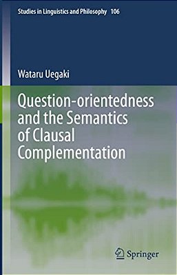 Question-Orientedness And The Semantics Of Clausal Complementation-..