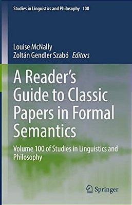 A Reader's Guide To Classic Papers In Formal Semantics: Volume 100 Of Studies In Linguistics And Philosophy-..
