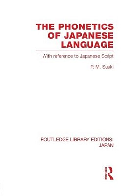 The Phonetics Of Japanese Language: With Reference To Japanese Script-..